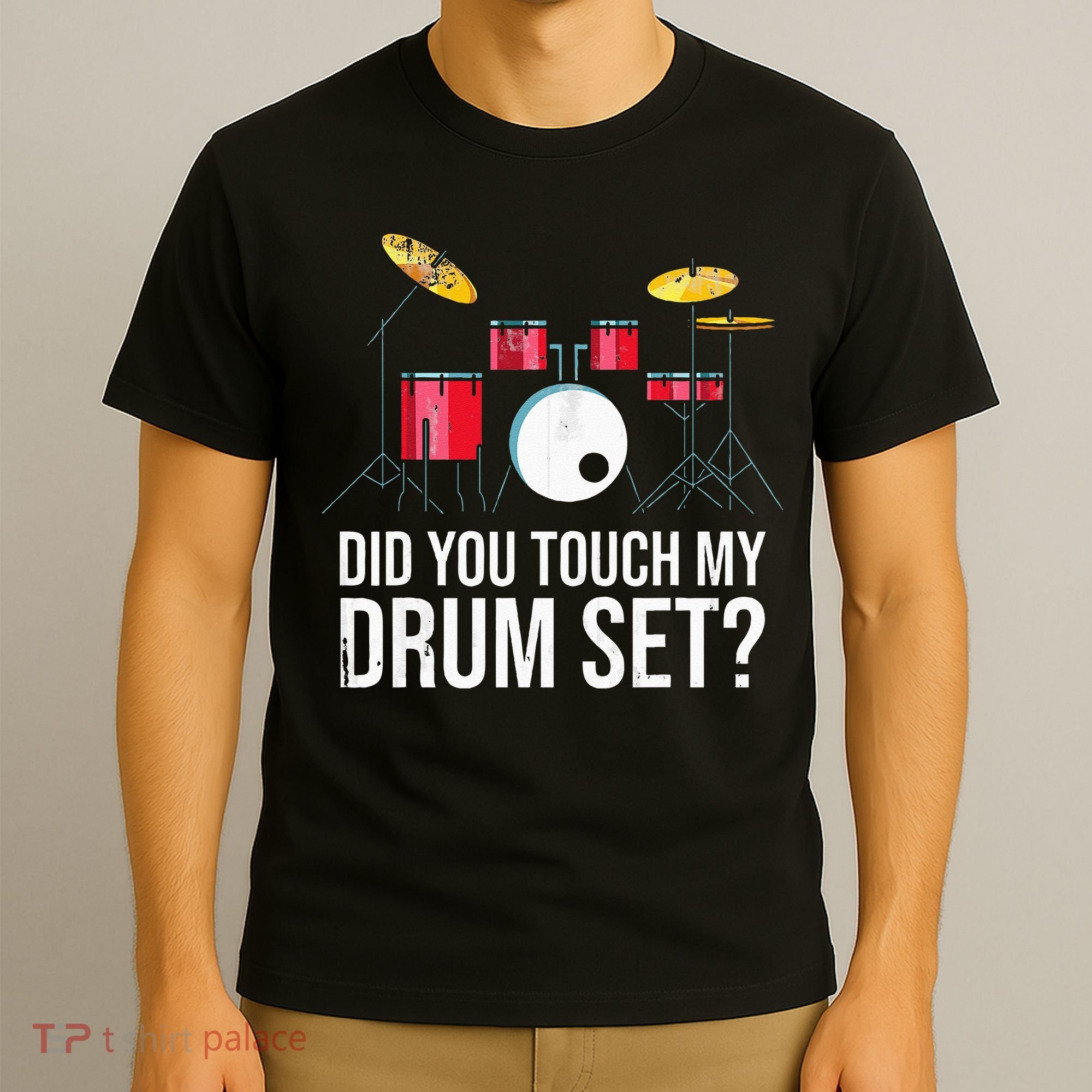Funny Drummer Gift Did You Touch My Drum Set Drums T-Shirt