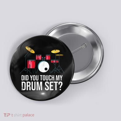 Funny Drummer Gift Did You Touch My Drum Set Drums Button