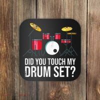Funny Drummer Gift Did You Touch My Drum Set Drums Coaster thumb 0