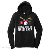 Funny Drummer Gift Did You Touch My Drum Set Drums Women's Hoodie thumb 0