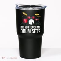 Funny Drummer Gift Did You Touch My Drum Set Drums Tumbler thumb 0