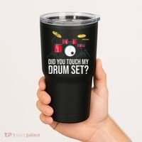 Funny Drummer Gift Did You Touch My Drum Set Drums Tumbler thumb 2