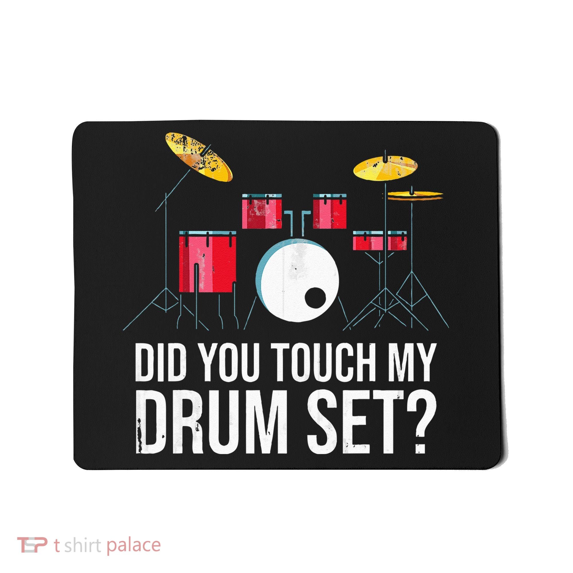 Funny Drummer Gift Did You Touch My Drum Set Drums Mousepad