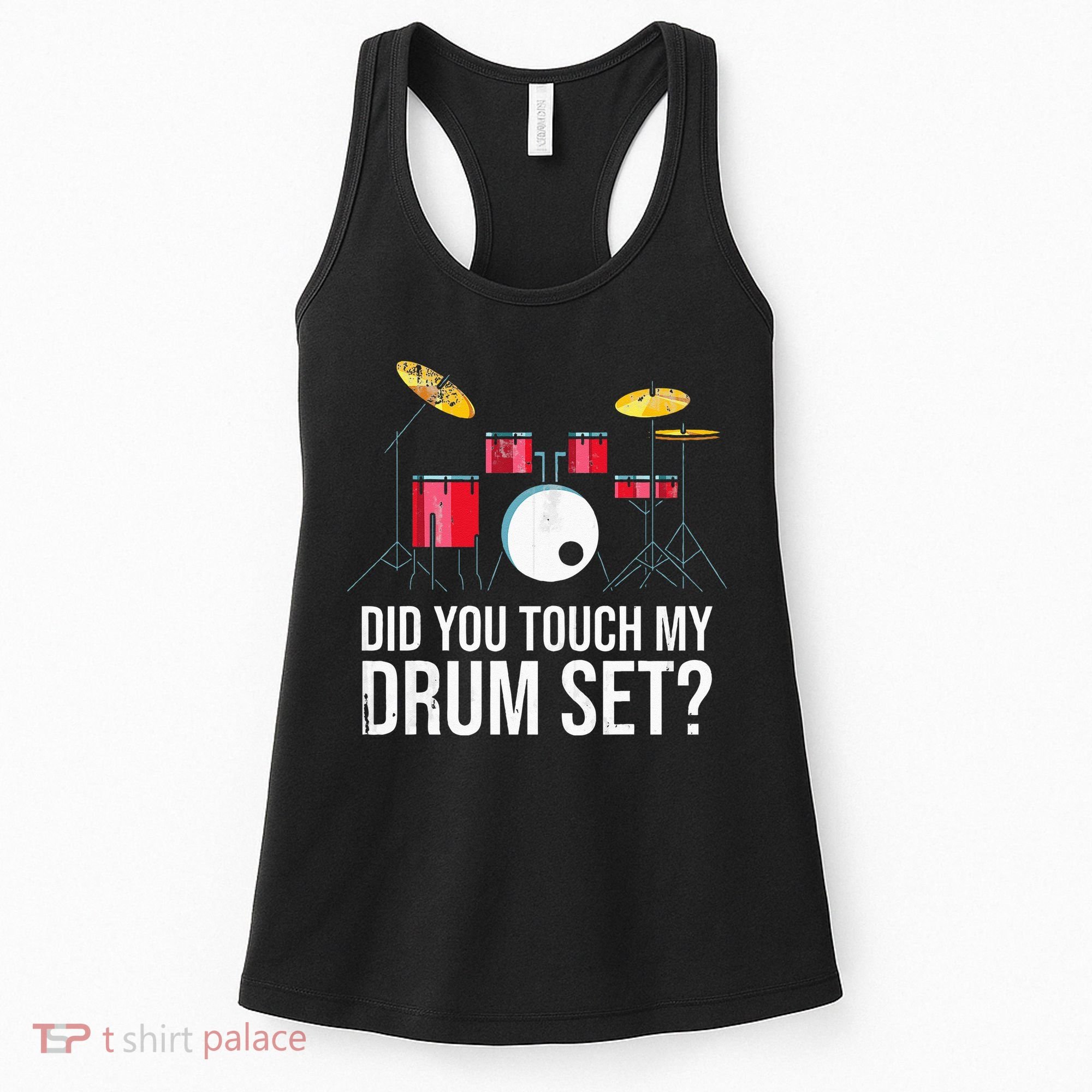 Funny Drummer Gift Did You Touch My Drum Set Drums Women's Tank Top