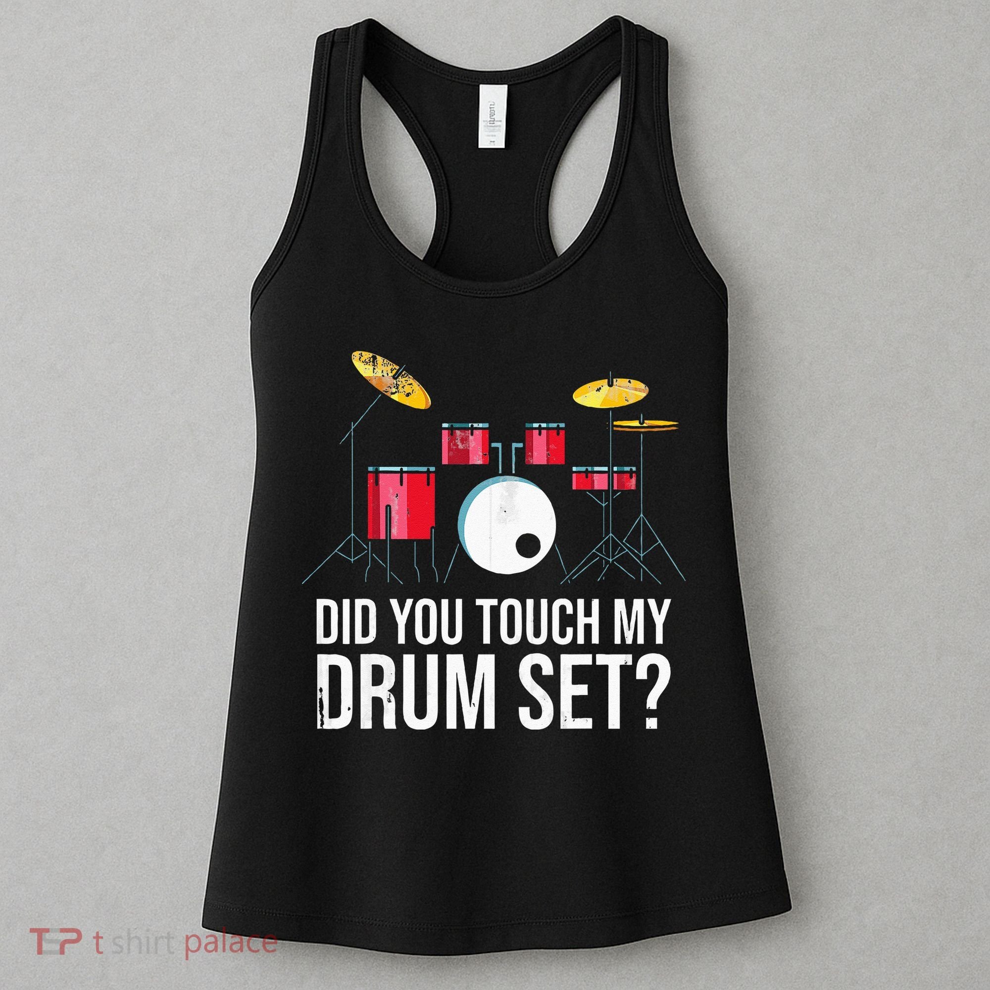 Funny Drummer Gift Did You Touch My Drum Set Drums Women's Tank Top