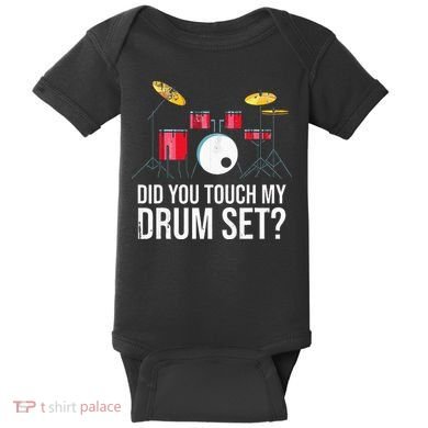 Funny Drummer Gift Did You Touch My Drum Set Drums Baby Bodysuit