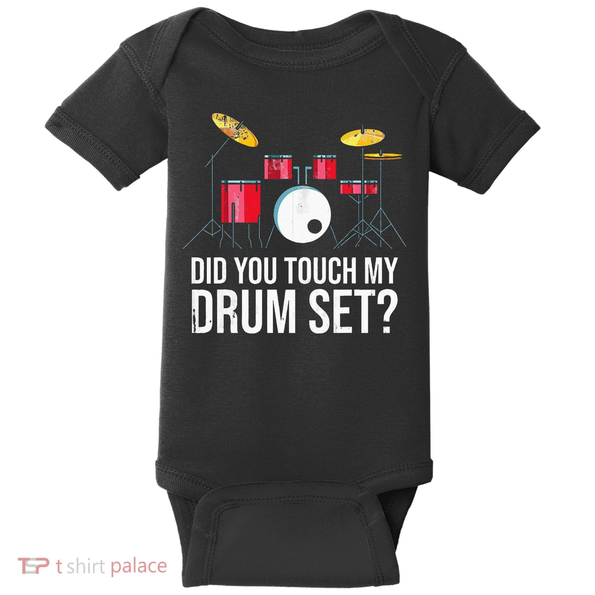 Funny Drummer Gift Did You Touch My Drum Set Drums Baby Bodysuit