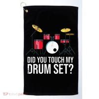 Funny Drummer Gift Did You Touch My Drum Set Drums Golf Towel thumb 0