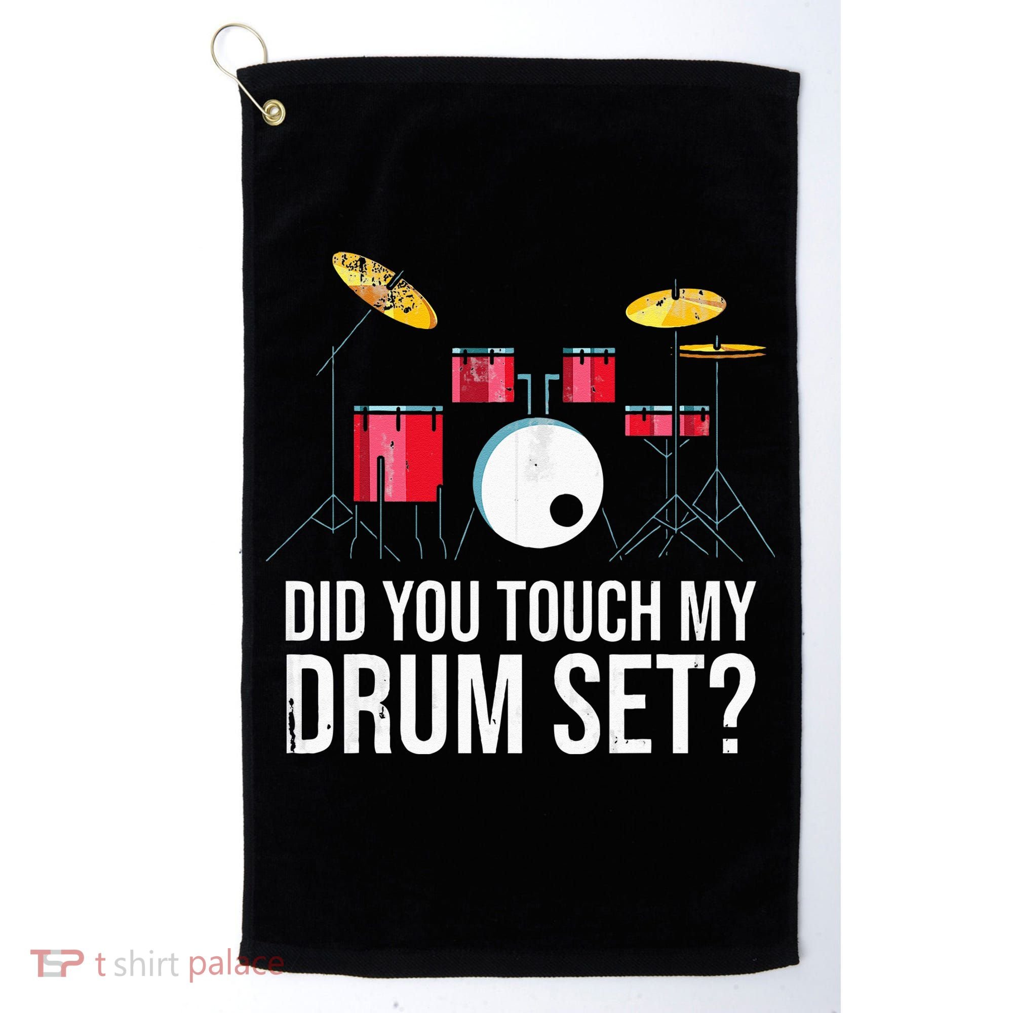 Funny Drummer Gift Did You Touch My Drum Set Drums Golf Towel