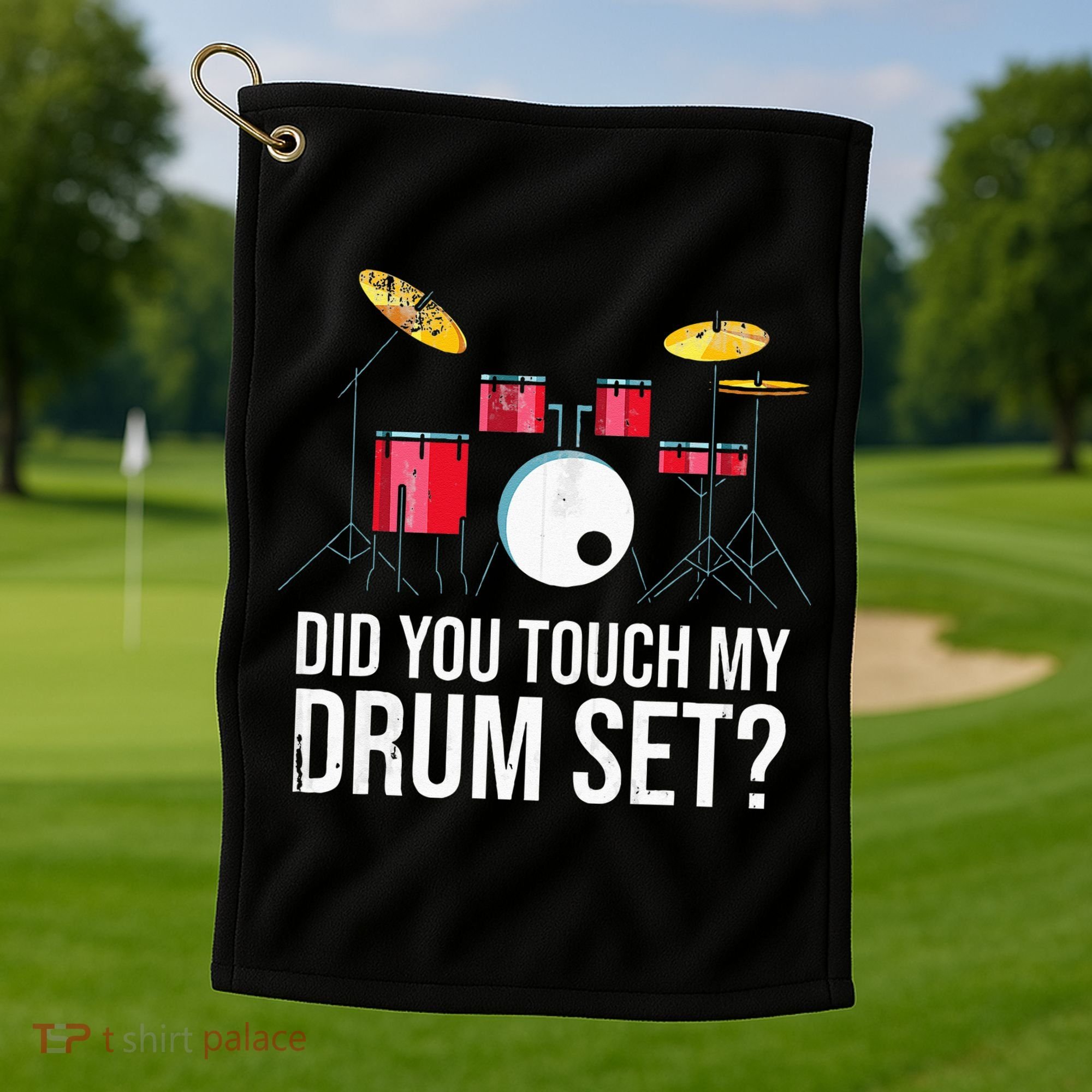 Funny Drummer Gift Did You Touch My Drum Set Drums Golf Towel