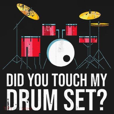 Funny Drummer Gift Did You Touch My Drum Set Drums Toddler T-Shirt