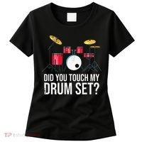 Funny Drummer Gift Did You Touch My Drum Set Drums Women's T-Shirt thumb 0