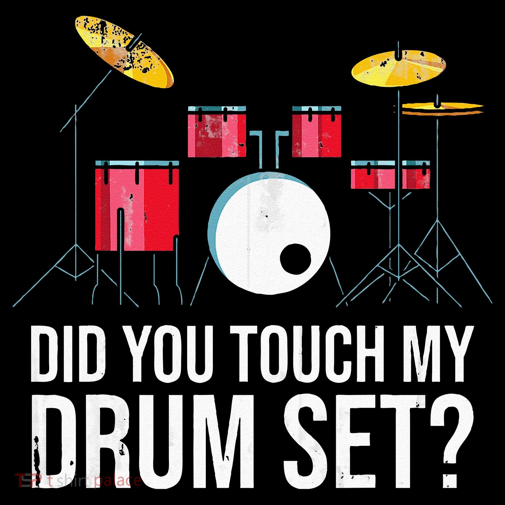 Funny Drummer Gift Did You Touch My Drum Set Drums Women's T-Shirt