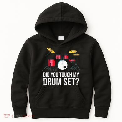 Funny Drummer Gift Did You Touch My Drum Set Drums Kids Hoodie