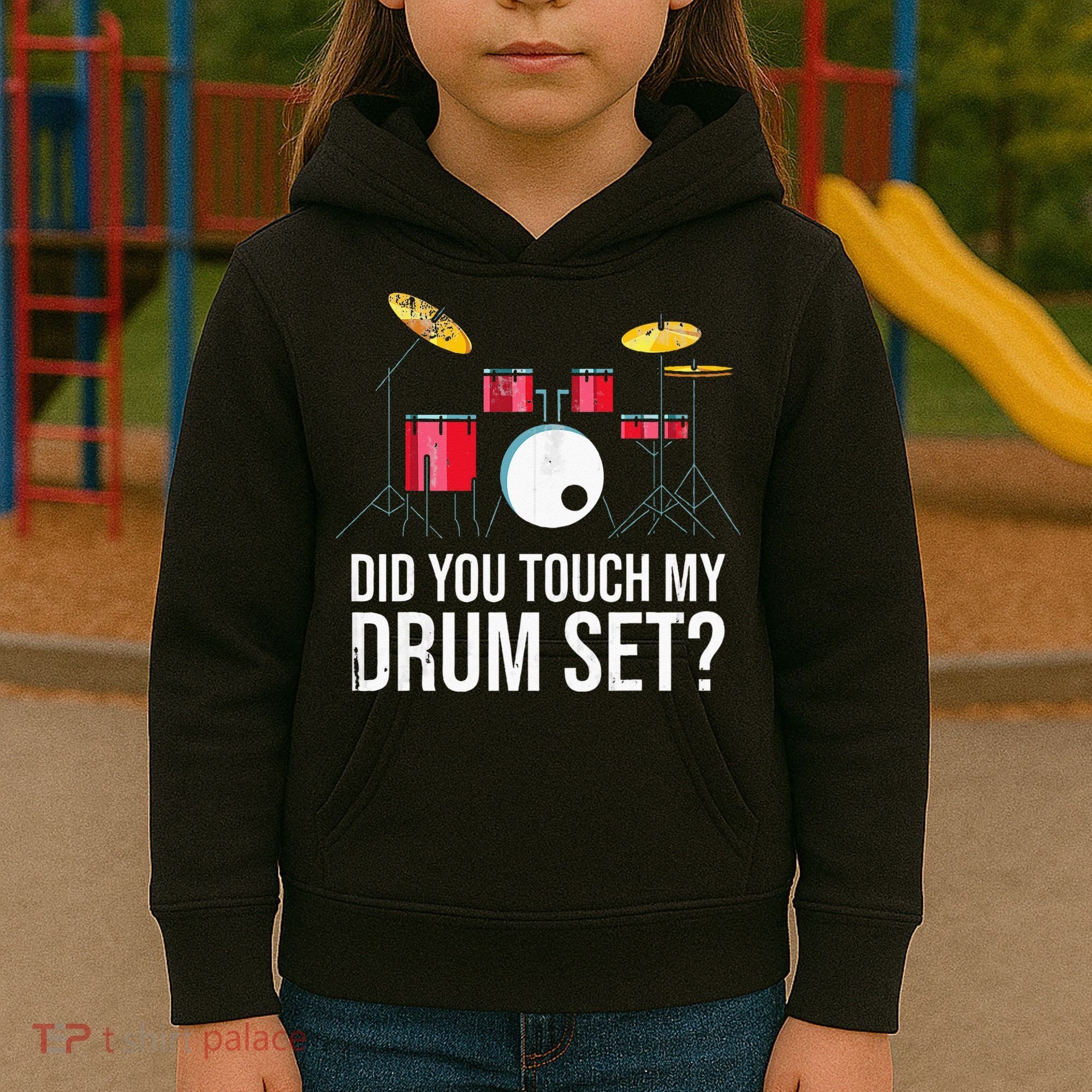 Funny Drummer Gift Did You Touch My Drum Set Drums Kids Hoodie