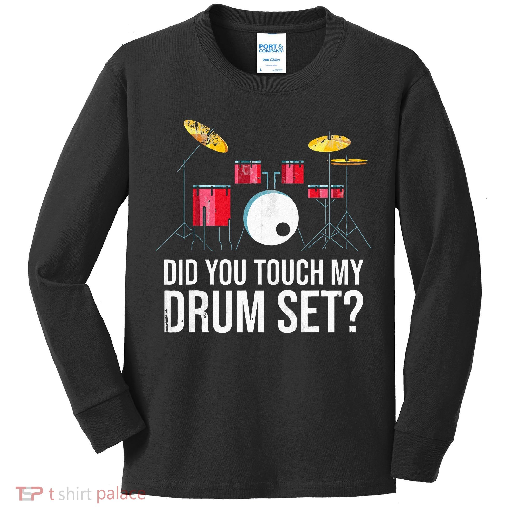 Funny Drummer Gift Did You Touch My Drum Set Drums Kids Long Sleeve Shirt
