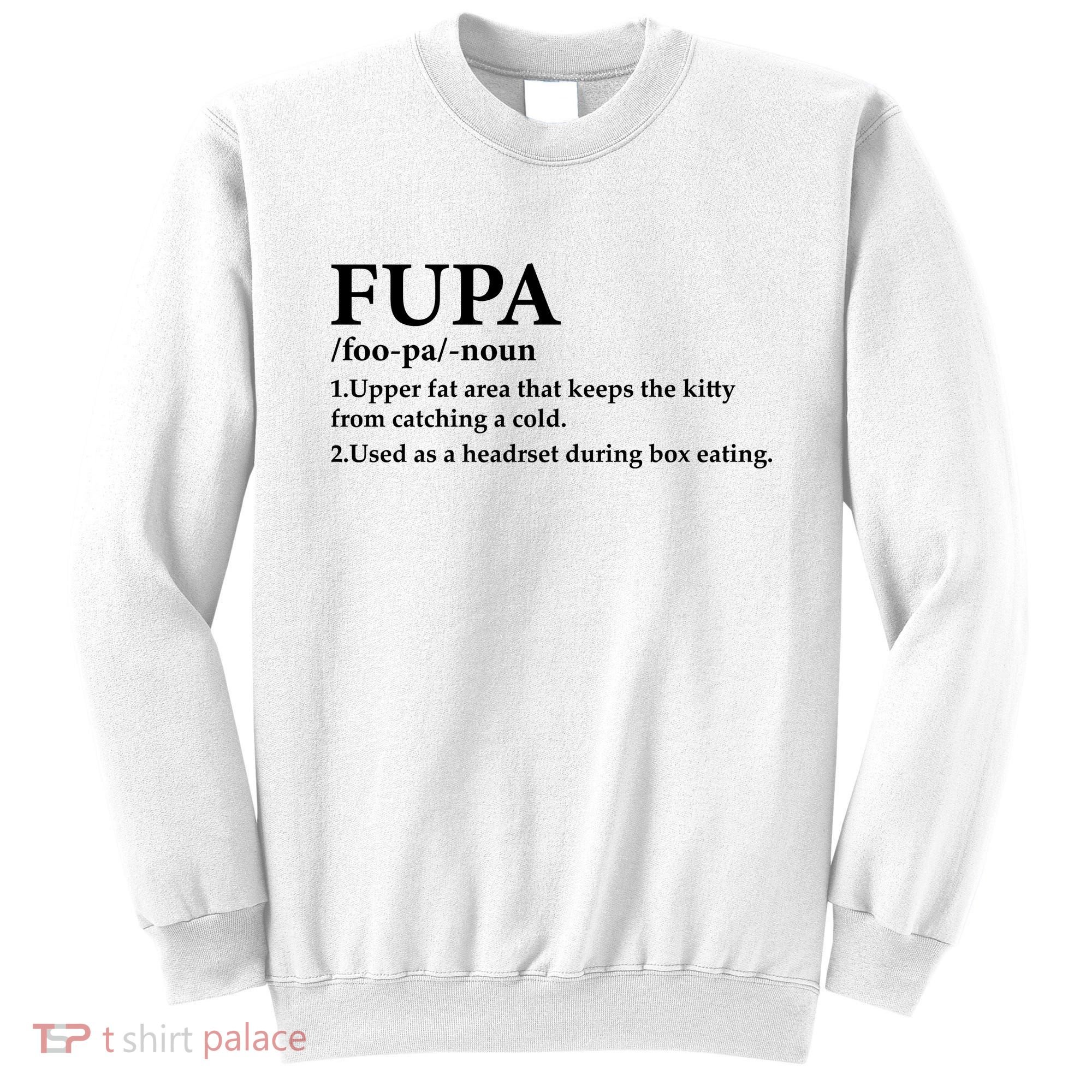 Fupa Definition Gift , FUPA Defined ,Fupa Definition Dad Gift, Mature Living My Sweatshirt