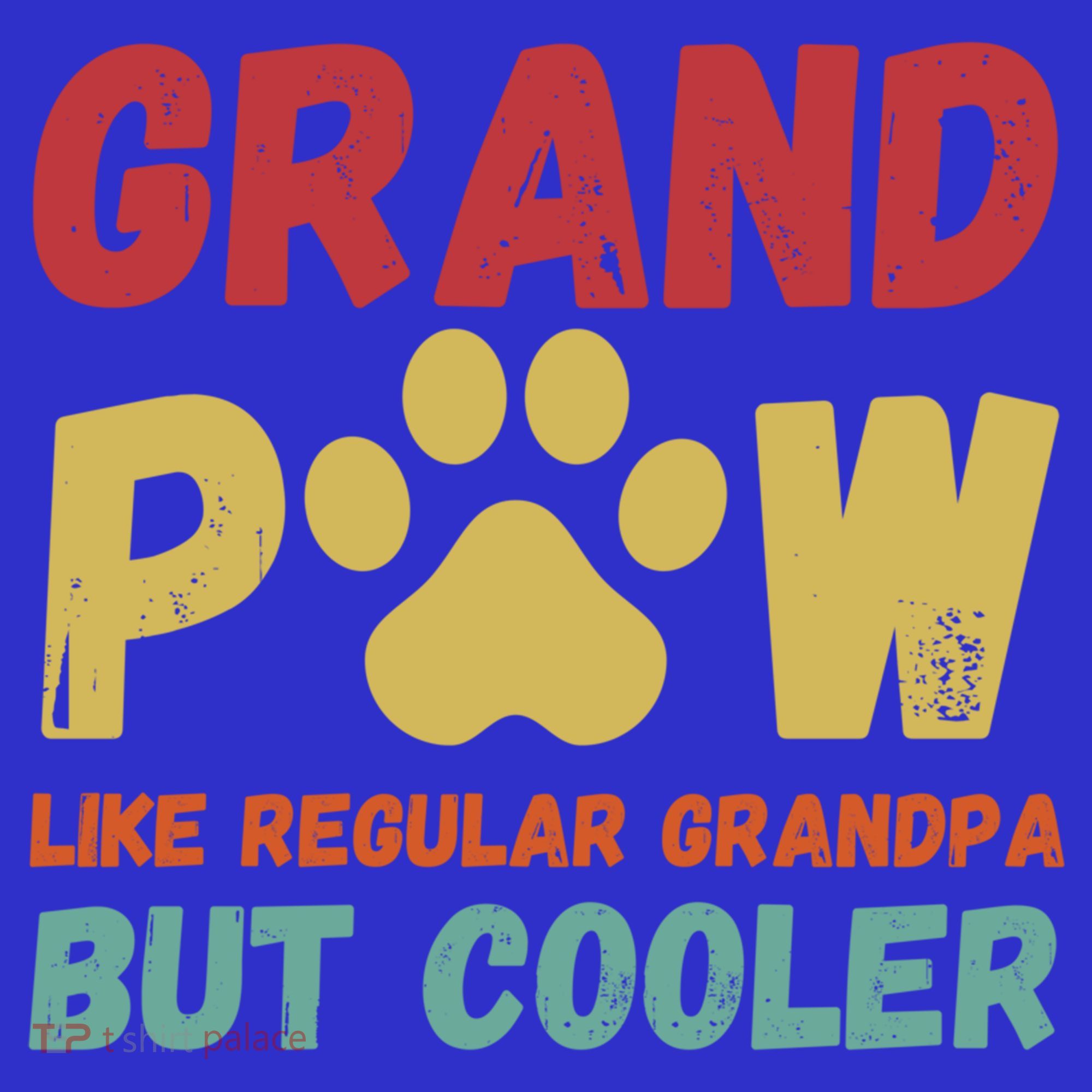 Fathers Day Gift Grandpaw Like Regular Grandpa But Cooler Cute Gift T-Shirt