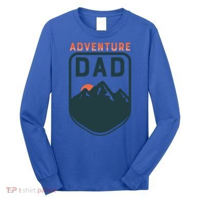 Fathers Day Gift Adventure Dad Gift Hiking Outdoors Camping Gift Long Sleeve Shirt