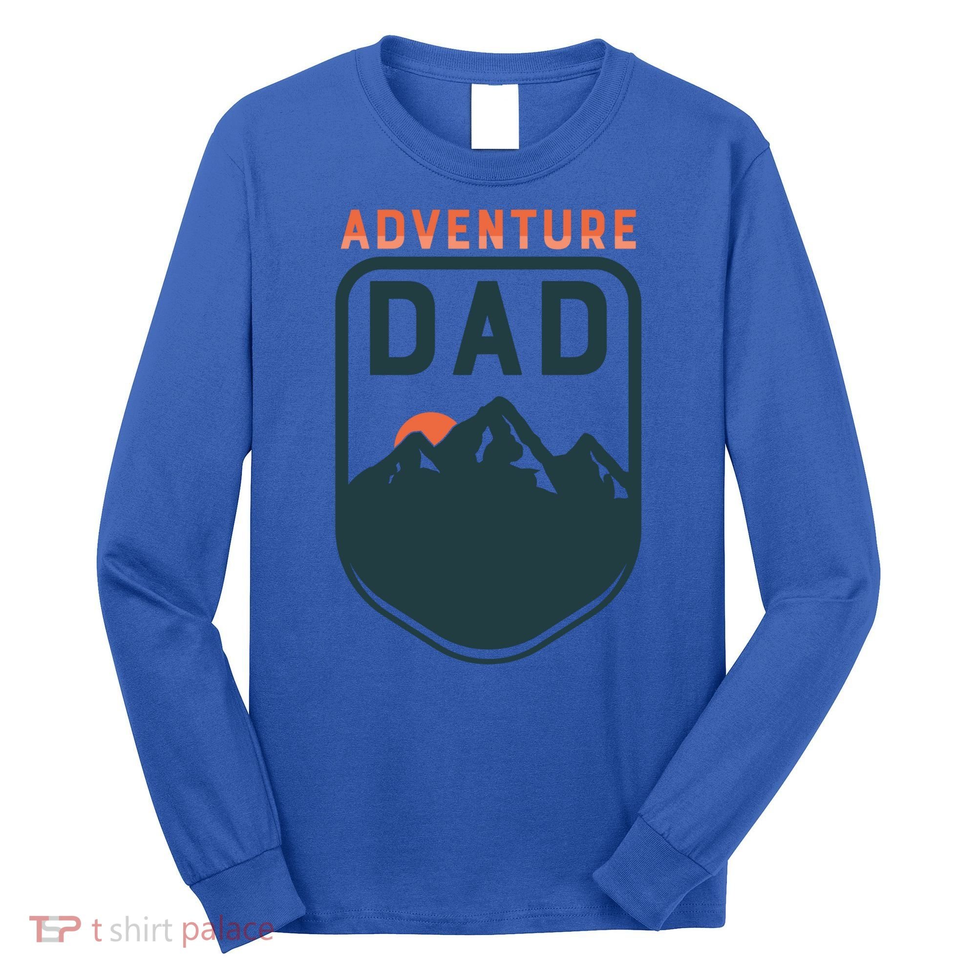 Fathers Day Gift Adventure Dad Gift Hiking Outdoors Camping Gift Long Sleeve Shirt