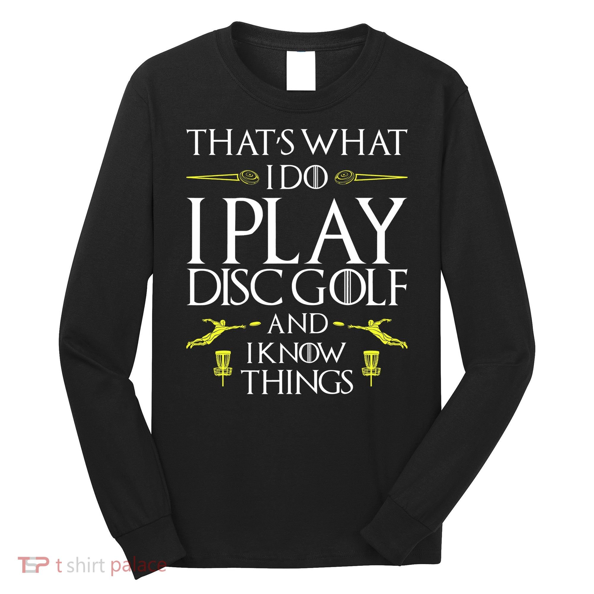 Funny Disc Golf That's What I do I play Disc Golf Long Sleeve Shirt