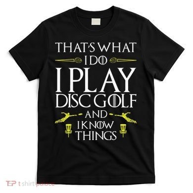 Funny Disc Golf That's What I do I play Disc Golf T-Shirt