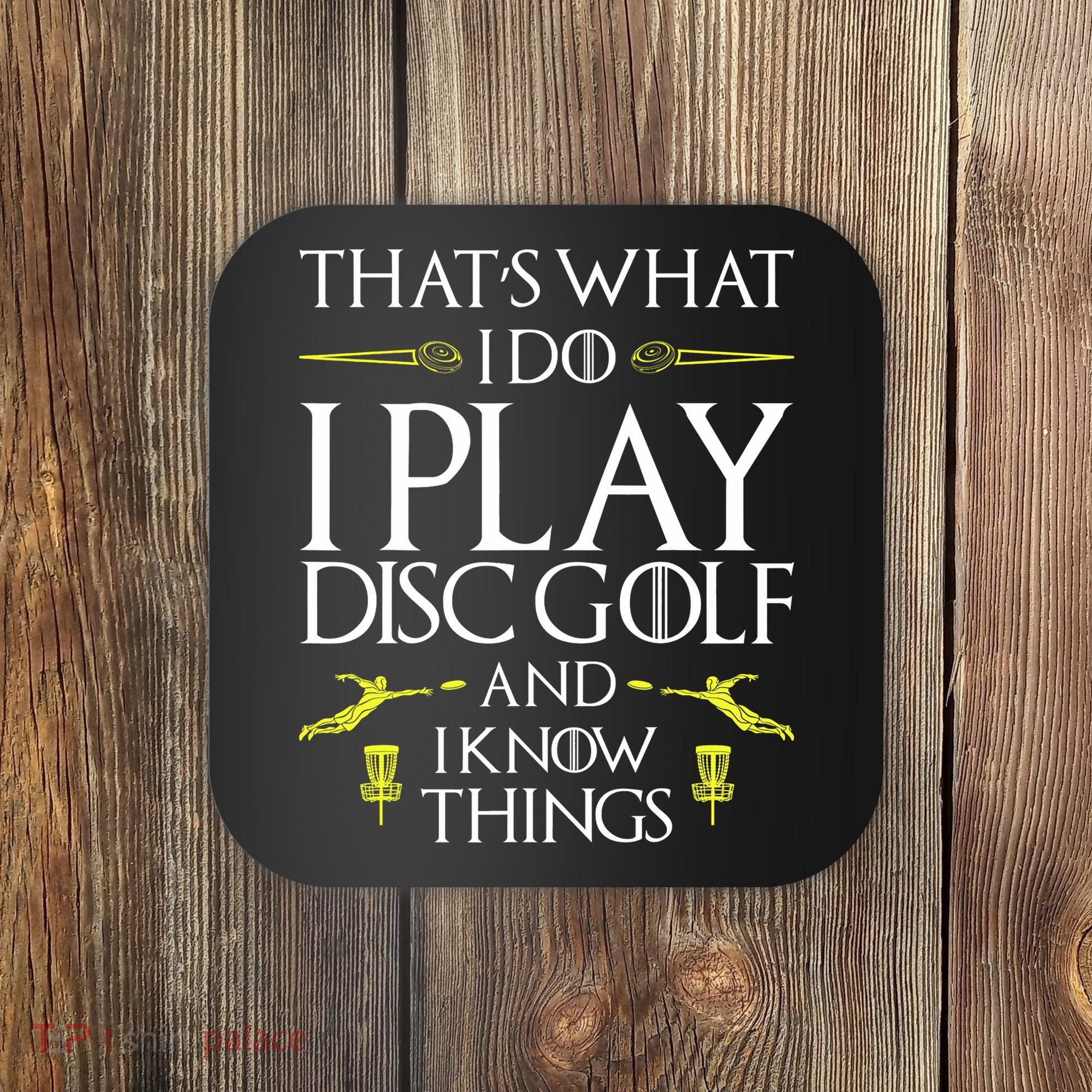 Funny Disc Golf That's What I do I play Disc Golf Coaster