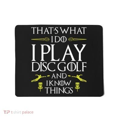 Funny Disc Golf That's What I do I play Disc Golf Mousepad
