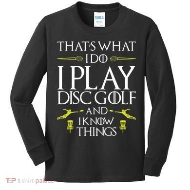 Funny Disc Golf That's What I do I play Disc Golf Kids Long Sleeve Shirt