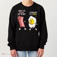 Funny Don't Go Bacon My Heart Cool Bacon And Egg Foodie Women's Sweatshirt thumb 0