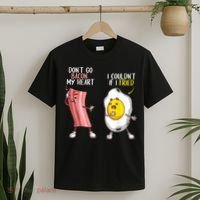 Funny Don't Go Bacon My Heart Cool Bacon And Egg Foodie T-Shirt thumb 2
