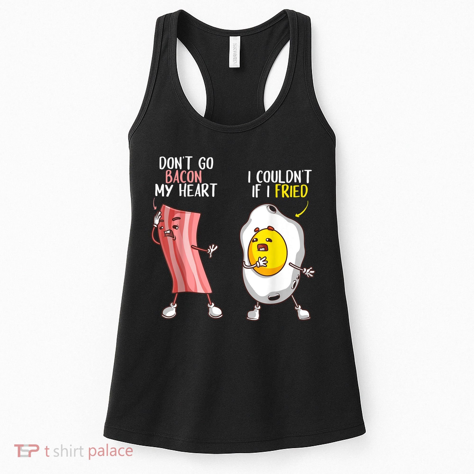 Funny Don't Go Bacon My Heart Cool Bacon And Egg Foodie Women's Tank Top