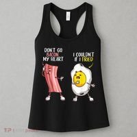 Funny Don't Go Bacon My Heart Cool Bacon And Egg Foodie Women's Tank Top thumb 3