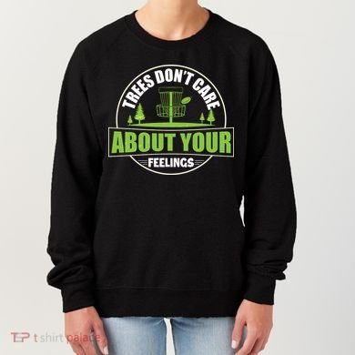 Funny Disc Golf Trees Don't Care About Your Feelings Women's Sweatshirt
