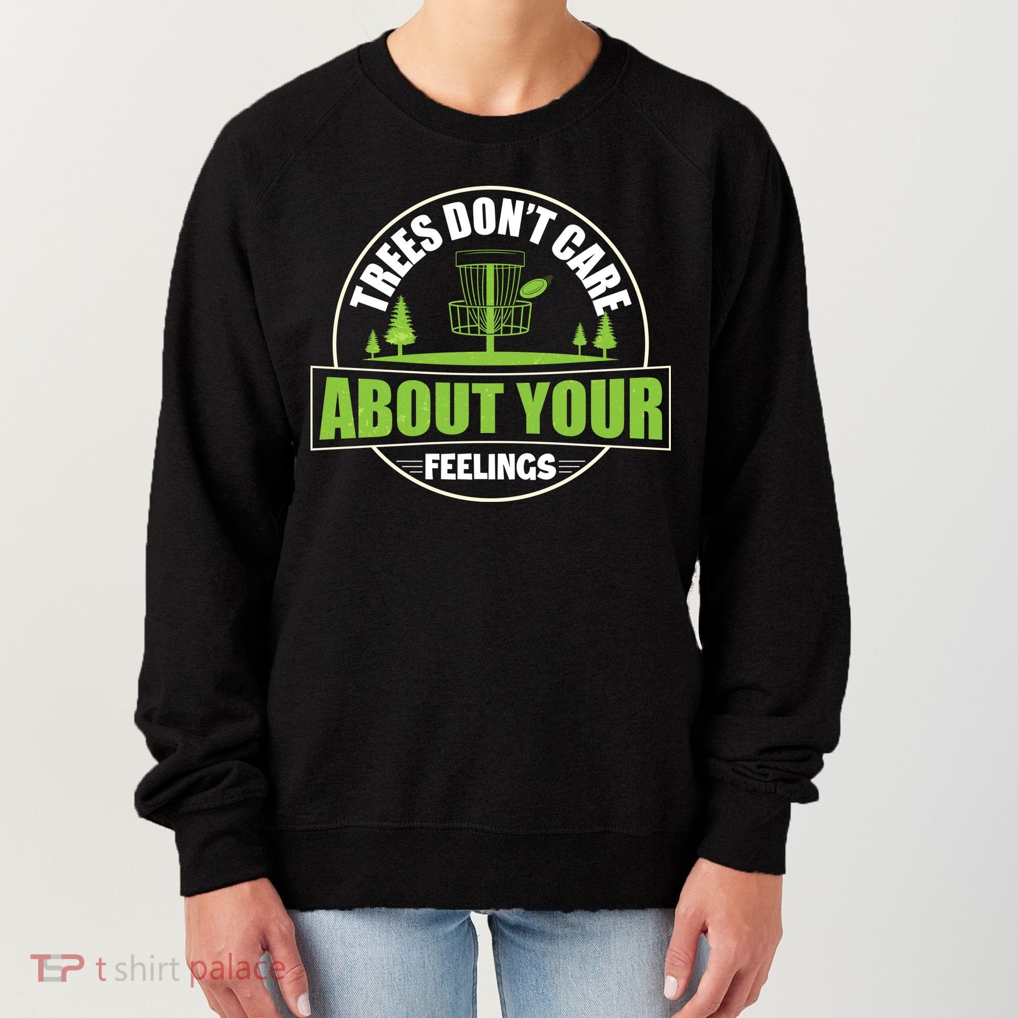 Funny Disc Golf Trees Don't Care About Your Feelings Women's Sweatshirt
