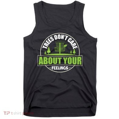 Funny Disc Golf Trees Don't Care About Your Feelings Tank Top