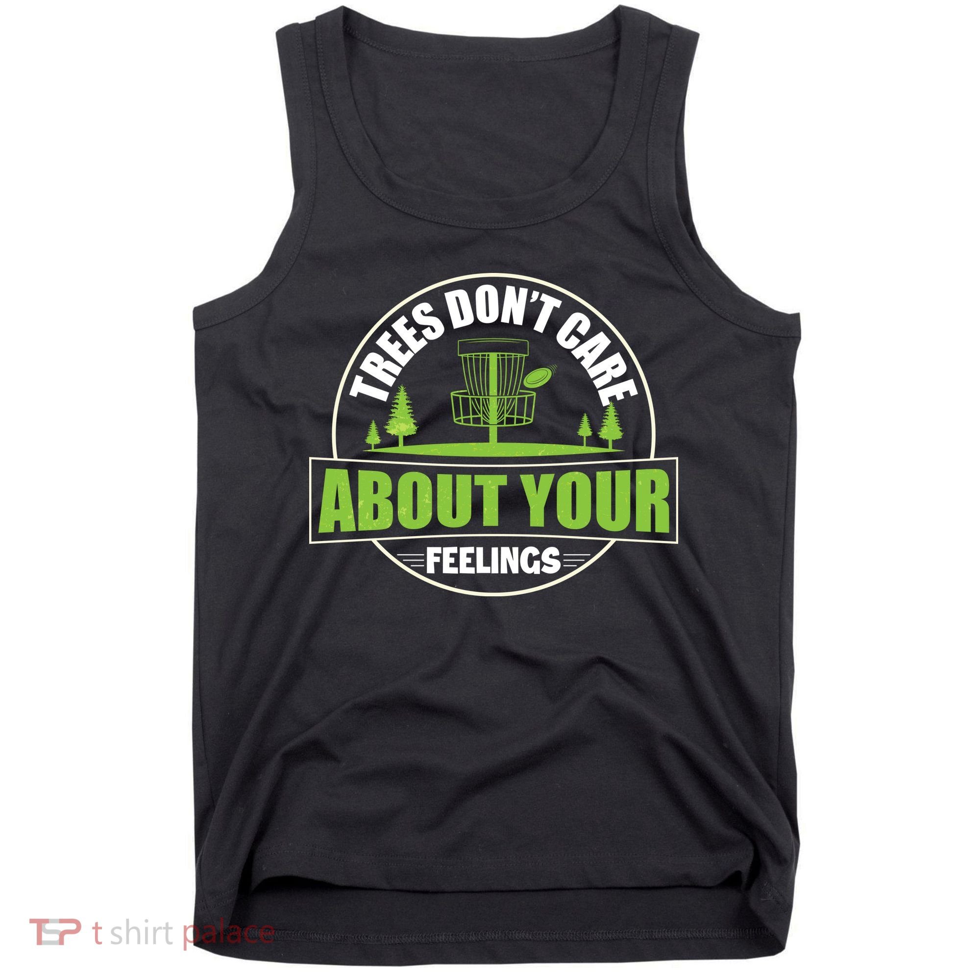 Funny Disc Golf Trees Don't Care About Your Feelings Tank Top