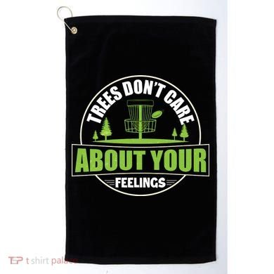 Funny Disc Golf Trees Don't Care About Your Feelings Golf Towel