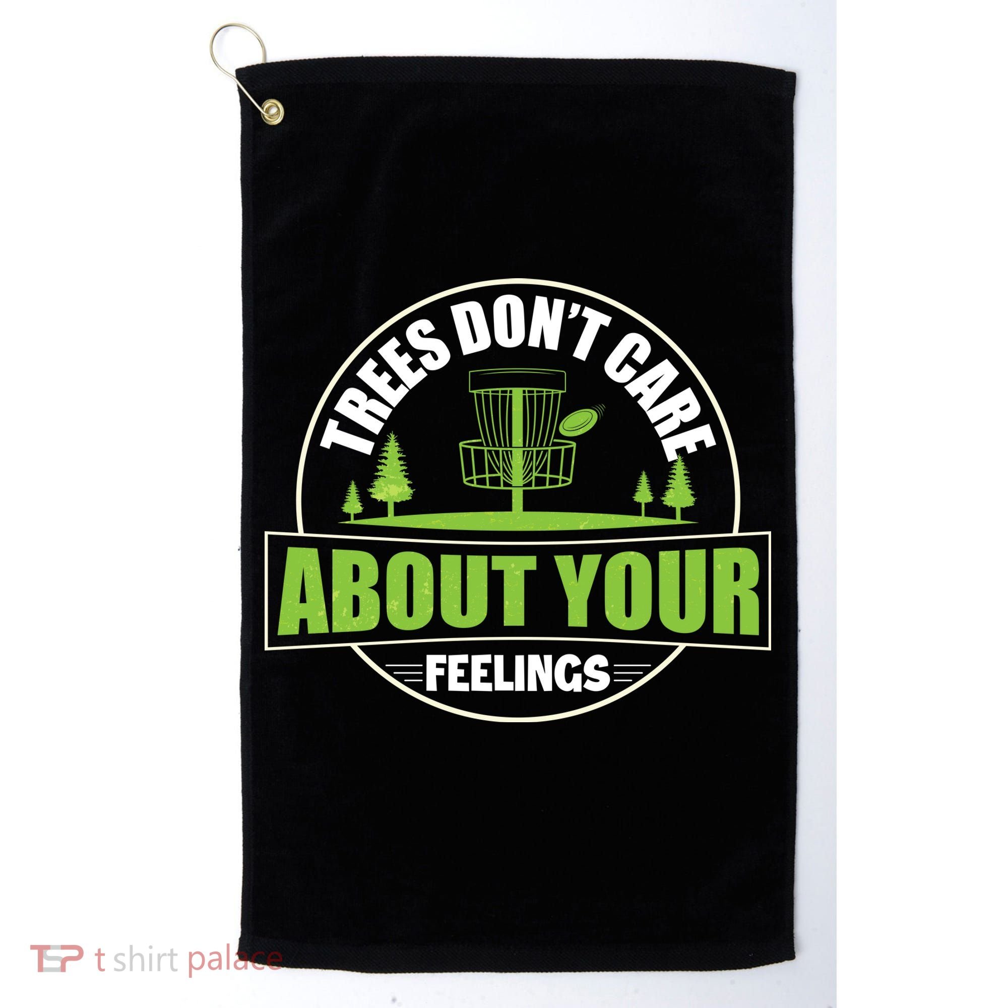 Funny Disc Golf Trees Don't Care About Your Feelings Golf Towel