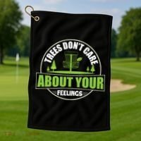 Funny Disc Golf Trees Don't Care About Your Feelings Golf Towel thumb 1