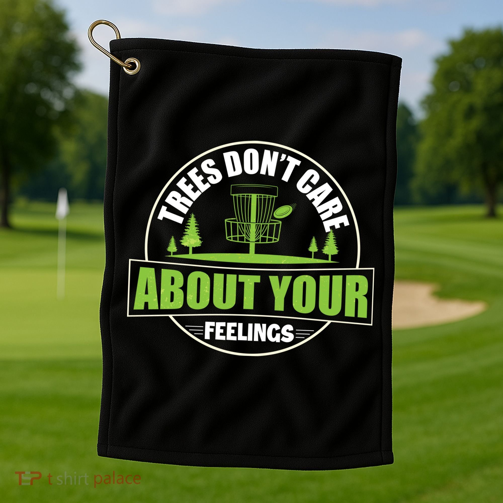 Funny Disc Golf Trees Don't Care About Your Feelings Golf Towel