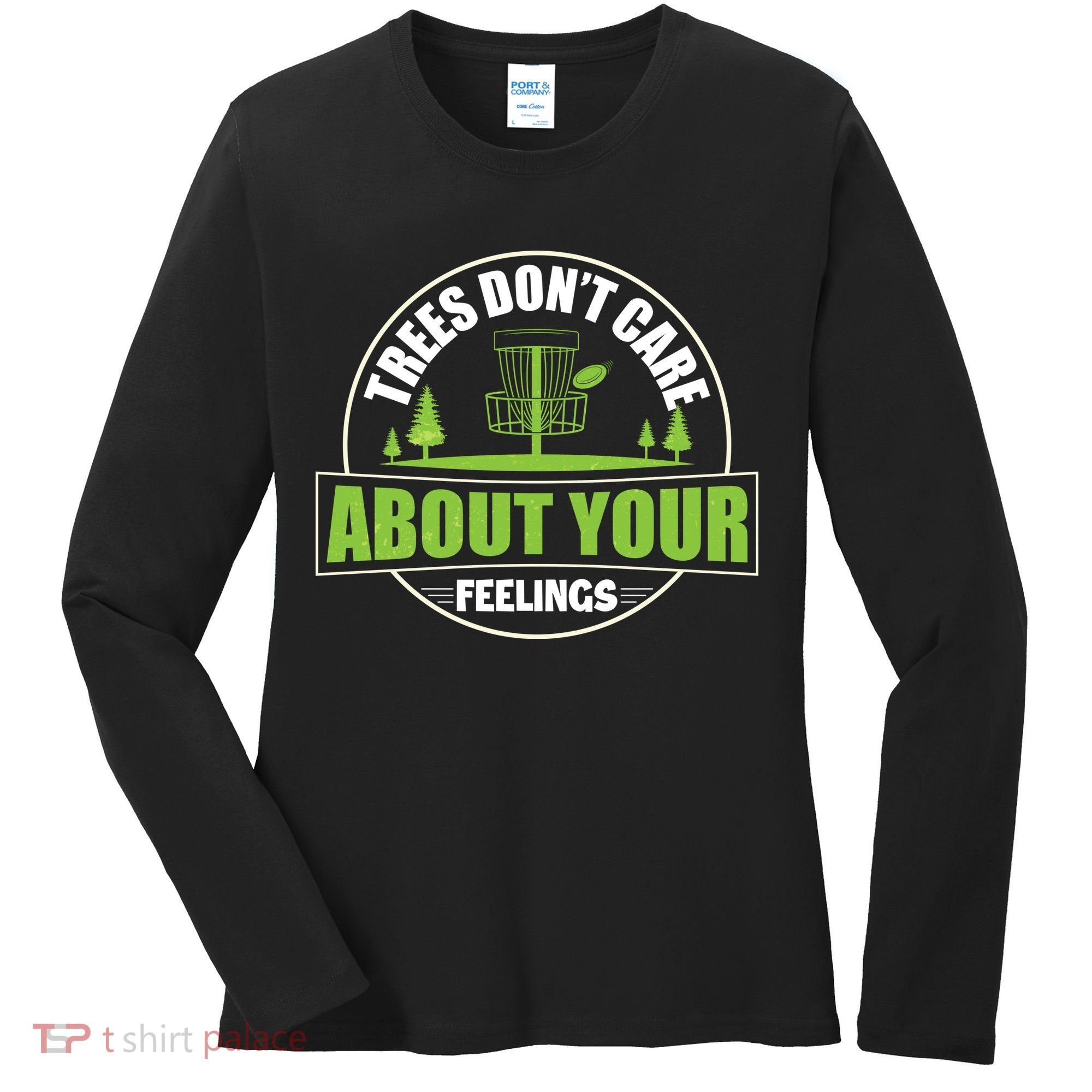 Funny Disc Golf Trees Don't Care About Your Feelings Women's Long Sleeve Shirt