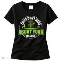 Funny Disc Golf Trees Don't Care About Your Feelings Women's T-Shirt thumb 0