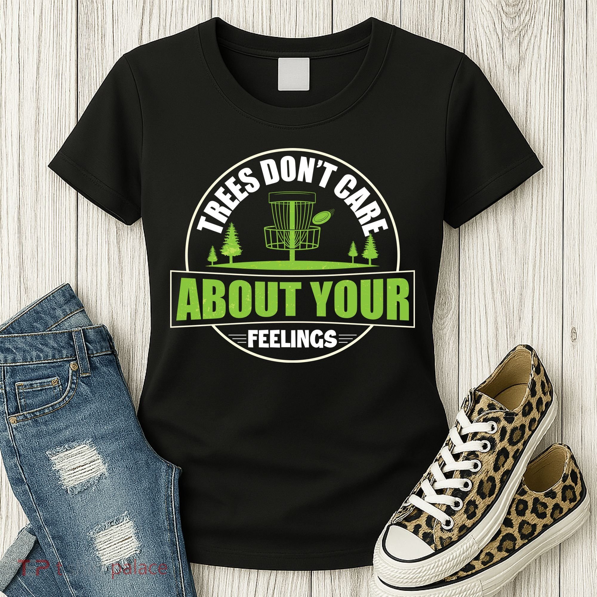 Funny Disc Golf Trees Don't Care About Your Feelings Women's T-Shirt