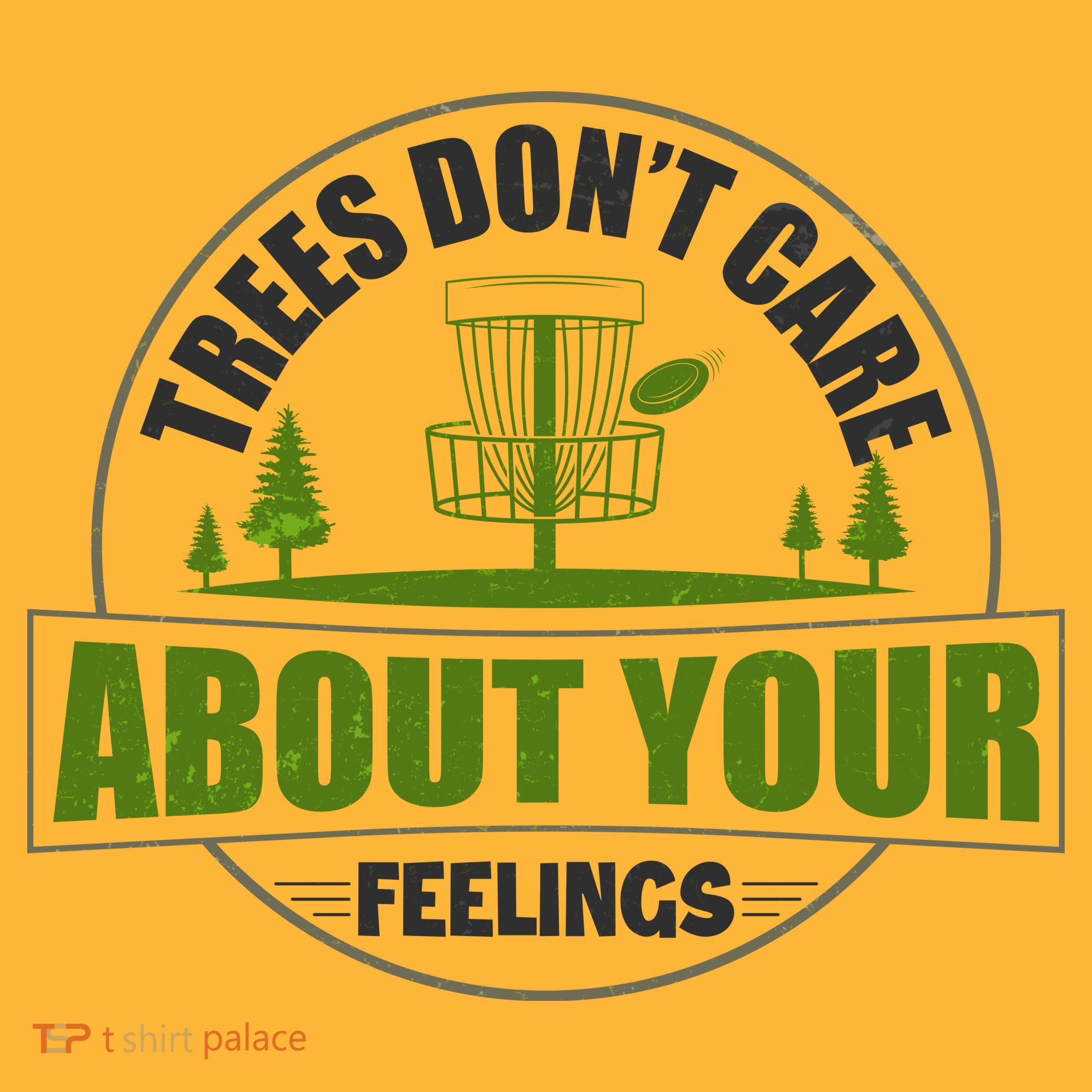 Funny Disc Golf Trees Don't Care About Your Feelings Sweatshirt