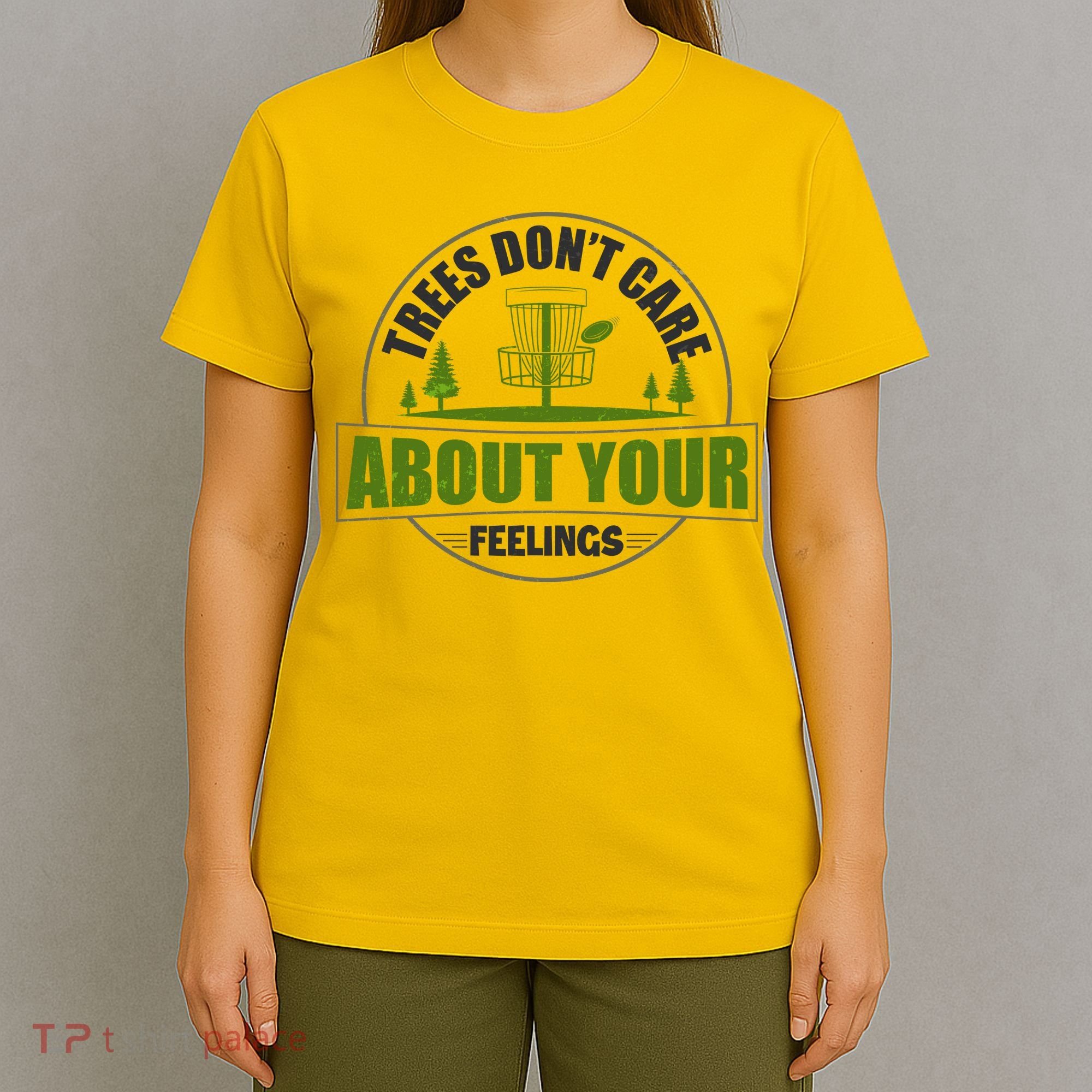 Funny Disc Golf Trees Don't Care About Your Feelings T-Shirt