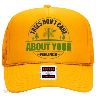 Funny Disc Golf Trees Don't Care About Your Feelings Hat