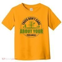 Funny Disc Golf Trees Don't Care About Your Feelings Toddler T-Shirt thumb 0