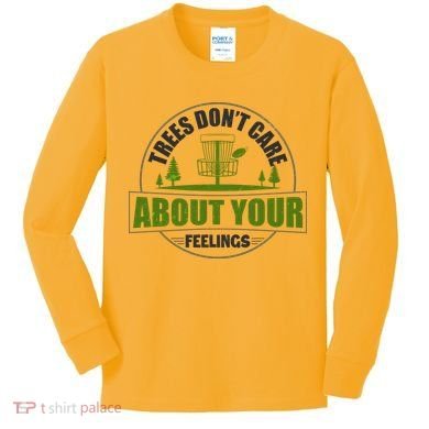 Funny Disc Golf Trees Don't Care About Your Feelings Kids Long Sleeve Shirt
