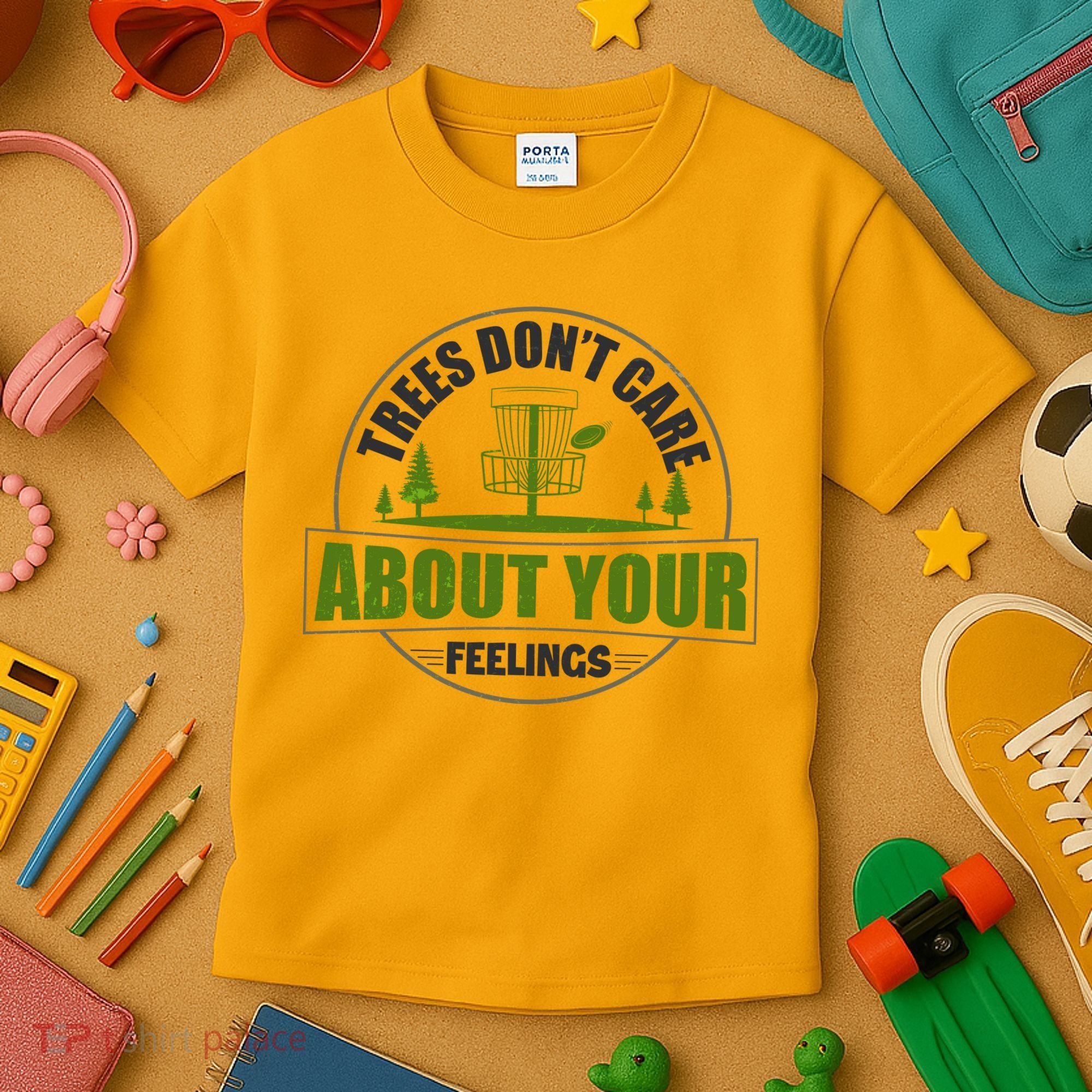 Funny Disc Golf Trees Don't Care About Your Feelings Kids T-Shirt